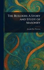 The Builders: A Story and Study of Masonry