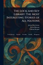 The Lock and Key Library: The Most Interesting Stories of All Nations