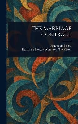 The Marriage Contract - Honoré de Balzac,Katharine Prescott Wormeley - cover