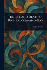 The Life and Death of Richard Yea-and-Nay