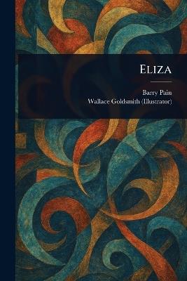Eliza - Barry Pain,Wallace Goldsmith - cover