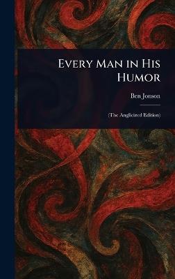 Every Man in His Humor - Ben Jonson - cover