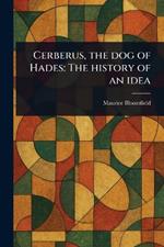 Cerberus, the Dog of Hades: The History of an Idea