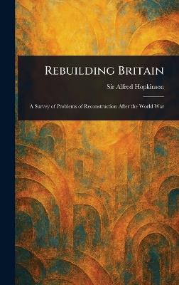 Rebuilding Britain - Alfred Hopkinson - cover