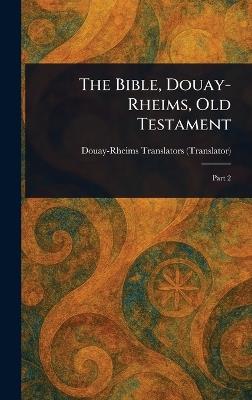 The Bible, Douay-Rheims, Old Testament - Douay-Rheims - cover