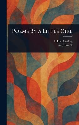 Poems By a Little Girl - Hilda Conkling,Amy Lowell - cover