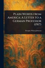 Plain Words From America: A Letter to a German Professor (1917)