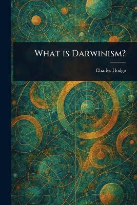 What is Darwinism? - Charles Hodge - cover