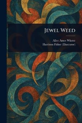 Jewel Weed - Alice Ames Winter,Harrison Fisher - cover