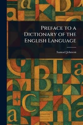 Preface to a Dictionary of the English Language - Samuel Johnson - cover