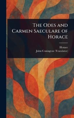 The Odes and Carmen Saeculare of Horace - Horace,John Conington - cover