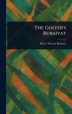 The Golfer's Rubaiyat - Henry Walcott Boynton - cover