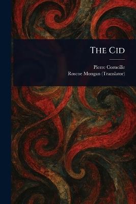 The Cid - Pierre Corneille,Roscoe Mongan - cover