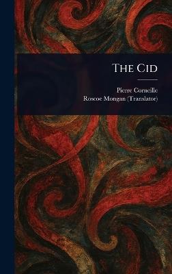 The Cid - Pierre Corneille,Roscoe Mongan - cover