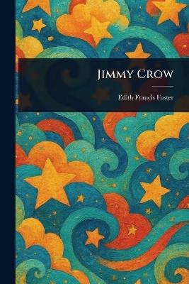 Jimmy Crow - Edith Francis Foster - cover