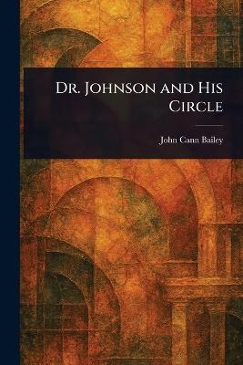 Dr. Johnson and His Circle - John Cann Bailey - cover