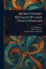 Secret History Revealed By Lady Peggy O'Malley