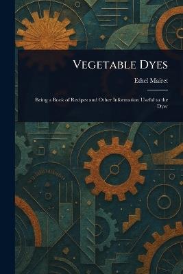 Vegetable Dyes - Ethel Mairet - cover