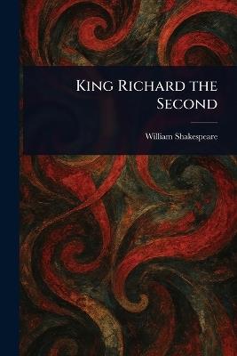 King Richard the Second - William Shakespeare - cover