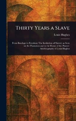 Thirty Years a Slave - Louis Hughes - cover