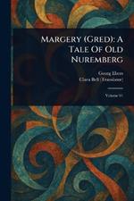 Margery (Gred): A Tale Of Old Nuremberg
