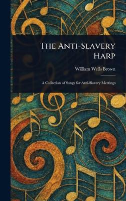 The Anti-Slavery Harp - William Wells Brown - cover