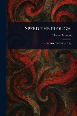 Speed the Plough - Thomas Morton - cover