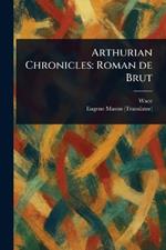 Arthurian Chronicles: Roman De Brut
