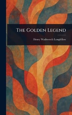 The Golden Legend - Henry Wadsworth Longfellow - cover