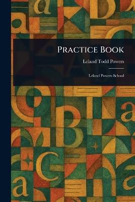 Practice Book - Leland Todd Powers - cover
