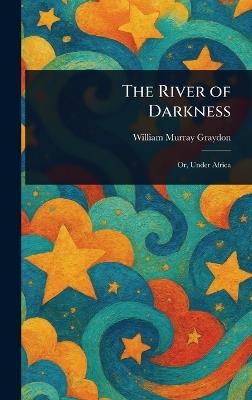 The River of Darkness - William Murray Graydon - cover