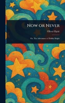 Now or Never - Oliver Optic - cover
