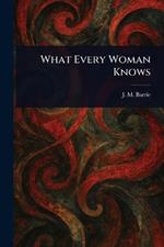 What Every Woman Knows