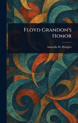 Floyd Grandon's Honor - Amanda M Douglas - cover