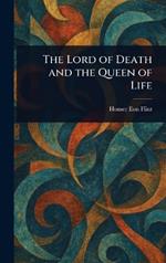 The Lord of Death and the Queen of Life