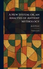A New System; or, an Analysis of Antient Mythology
