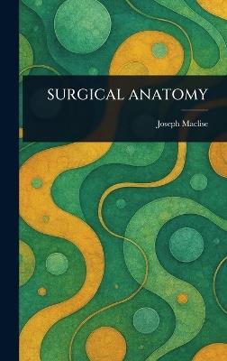 Surgical Anatomy - Joseph Maclise - cover