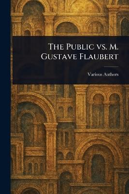 The Public Vs. M. Gustave Flaubert - Various - cover