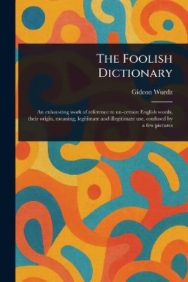 The Foolish Dictionary - Gideon Wurdz - cover