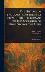 The History of England From the First Invasion by the Romans to the Accession of King George the Fifth