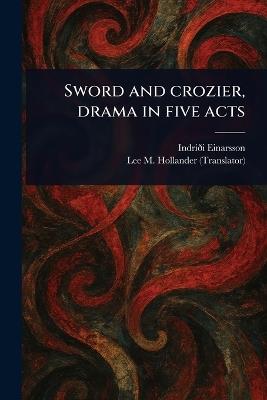 Sword and Crozier, Drama in Five Acts - Indriði Einarsson,Lee M (Lee Milton) Hollander - cover