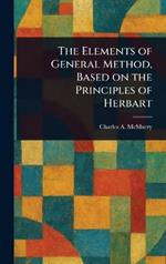 The Elements of General Method, Based on the Principles of Herbart