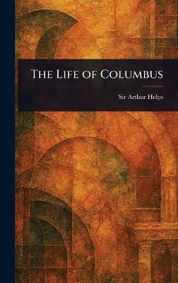 The Life of Columbus - Arthur Helps - cover