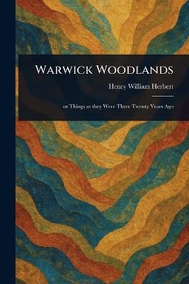 Warwick Woodlands - Henry William Herbert - cover