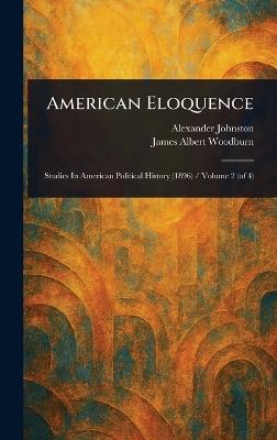 American Eloquence - Alexander Johnston,James Albert Woodburn - cover