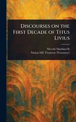 Discourses on the First Decade of Titus Livius