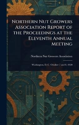 Northern Nut Growers Association Report of the Proceedings at the Eleventh Annual Meeting - Northern Nut Growers Association - cover