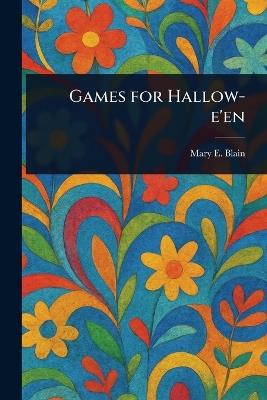Games for Hallow-e'en - Mary E Blain - cover