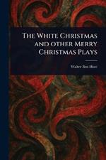 The White Christmas and Other Merry Christmas Plays