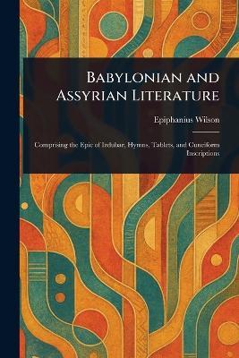 Babylonian and Assyrian Literature - Epiphanius Wilson - cover